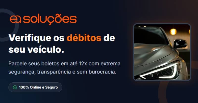 Parcelamento de Débitos Veiculares: IPVA, Multas e Licenciamento em até 12x | EA Soluções